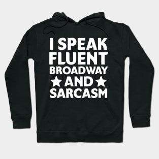 I speak fluent broadway and sarcasm Hoodie